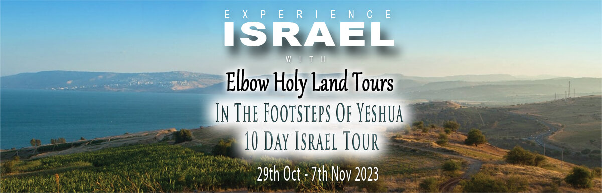 10 Day Israel Tour Oct Nov 2023 - In The Footsteps of Yeshua