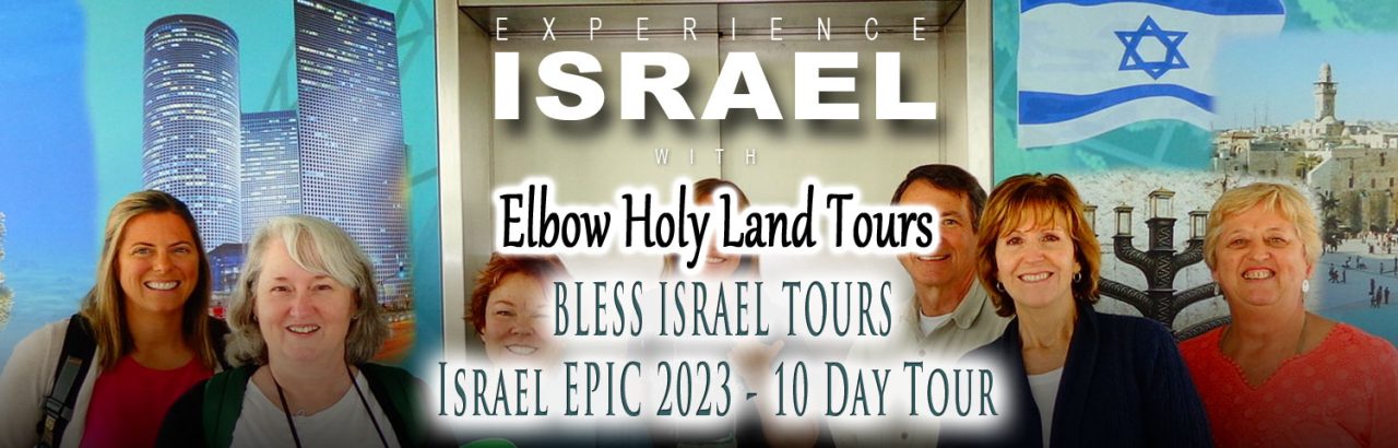 Israel 10 Day Tour June 2023 Elbow Holy Land Tours